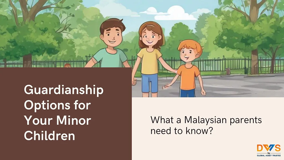 Appointing a Guardian for Minor Children: What Malaysian Parents Need to Know