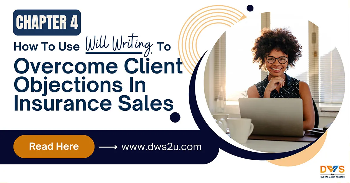 How to Use Will Writing to Overcome Client Objections in Insurance Sales